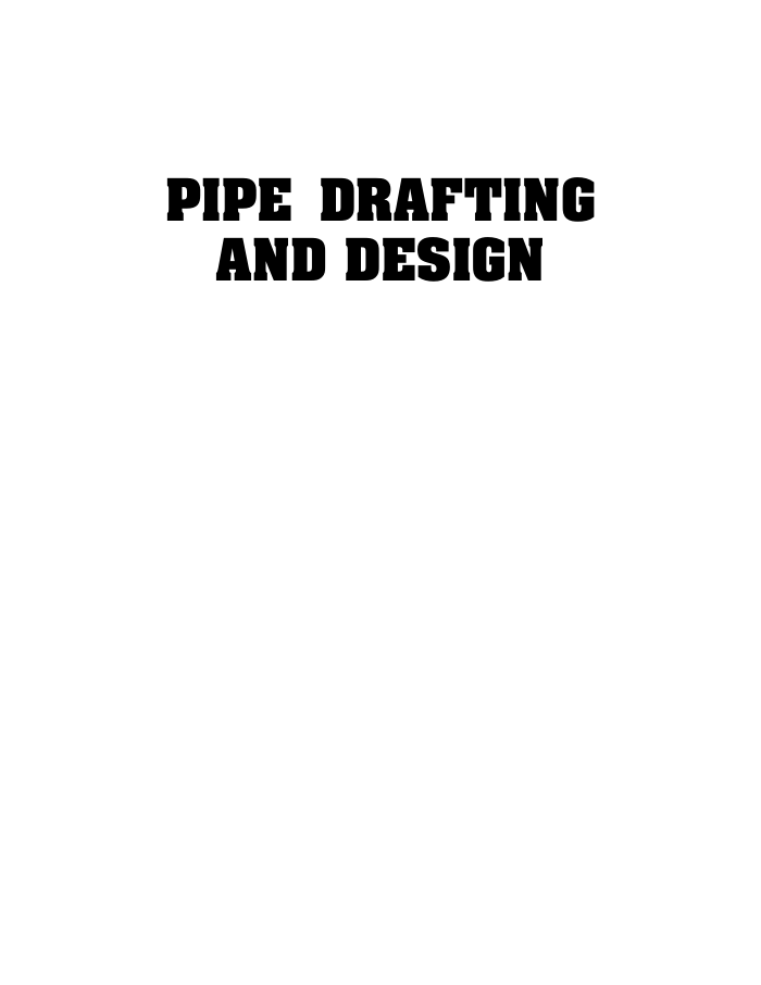 Pipe Drafting and Design(Second Edition)